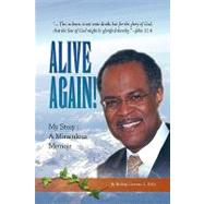 Alive Again! : My Story: A Miraculous Memoir
