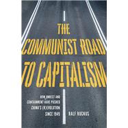 The Communist Road to Capitalism How Social Unrest and Containment Have Pushed China’s (R)evolution since 1949