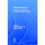 Secure Recovery: Approaches to Recovery in Forensic Mental Health Settings