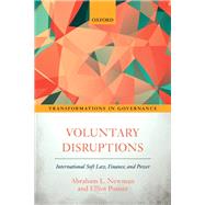 Voluntary Disruptions International Soft Law, Finance, and Power