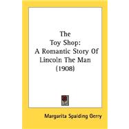 The Toy Shop: A Romantic Story of Lincoln the Man 1908