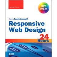 Responsive Web Design in 24 Hours, Sams Teach Yourself