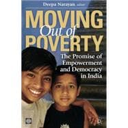 Moving Out of Poverty The Promise of Empowerment and Democracy in India,9780821378380