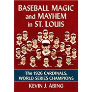 Baseball Magic and Mayhem in St. Louis