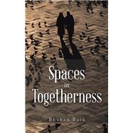 Spaces in Togetherness