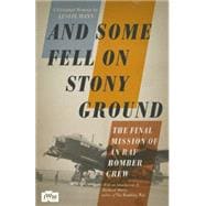 And Some Fell on Stony Ground A Day in the Life of an RAF Bomber Pilot