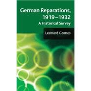 German Reparations, 1919 - 1932 A Historical Survey