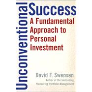 Unconventional Success A Fundamental Approach to Personal Investment