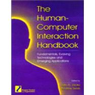 The Human-Computer Interaction Handbook; Fundamentals, Evolving Technologies, and Emerging Applications