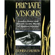 Primate Visions: Gender, Race, and Nature in the World of Modern Science