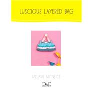 Sew Cute to Carry - Luscious Little Layered Bag