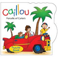 Caillou: Parade of Colors Puzzle Book,9782894508381