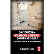 Construction Hazardous Materials Compliance Guide: Lead Detection, Abatement, and Inspection Procedures