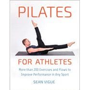 Pilates for Athletes More than 200 Exercises and Flows to Improve Performance in Any Sport