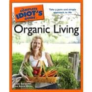 The Complete Idiot's Guide to Organic Living