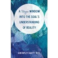 A Unique Window into the Soul's Understanding of Reality
