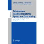 Autonomous Intelligent Systems: Agents and Data Mining: Second International Workshop, AIS ADM 2007, St. Petersburg, Russia, June 3-5, 2007, Proceedings