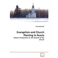 Evangelism and Church Planting in Russia: Historic Perspectives on the Growth of the Church