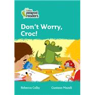 Collins Peapod Readers – Level 3 – Don't Worry, Croc!