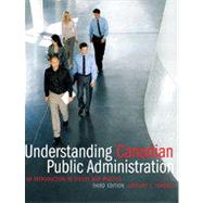 Understanding Canadian Public Administration: An Introduction to Theory and Practice, Third Edition
