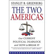The Two Americas Our Current Political Deadlock and How to Break It