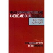 Mass Communication and American Social Thought Key Texts, 1919-1968
