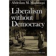 Liberalism Without Democracy