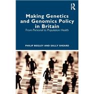 Making Genetics and Genomics Policy in Britain