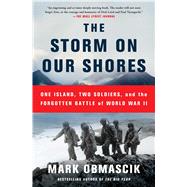 The Storm on Our Shores One Island, Two Soldiers, and the Forgotten Battle of World War II
