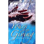 Yours for the Giving : Spiritual Gifts