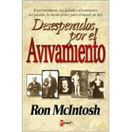 Desesperados Por el Avivamiento : Experiencing the revivals of the past will give you power to move Today