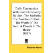 Daily Communion With God, Christianity No Sect, The Sabbath, The Promises Of God, The Worth Of The Soul, A Church In The House 1847