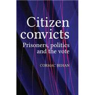 Citizen Convicts Prisoners, Politics and the Vote