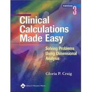 Clinical Calculations Made Easy Solving Problems Using Dimensional Analysis