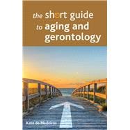 The Short Guide to Aging and Gerontology