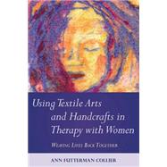 Using Textile Arts and Handcrafts in Therapy With Women