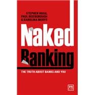 Naked Banking The Truth About Banks and You