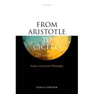 From Aristotle to Cicero Essays in Ancient Philosophy