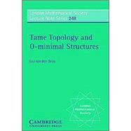 Tame Topology and O-Minimal Structures,9780521598385