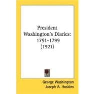 President Washington's Diaries : 1791-1799 (1921)