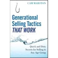 Generational Selling Tactics that Work Quick and Dirty Secrets for Selling to Any Age Group