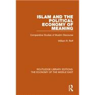 Islam and the Political Economy of Meaning (RLE Economy of Middle East): Comparative Studies of Muslim Discourse