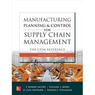 Manufacturing Planning and Control for Supply Chain Management: The CPIM Reference, Second Edition