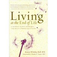 Living at the End of Life A Hospice Nurse Addresses the Most Common Questions