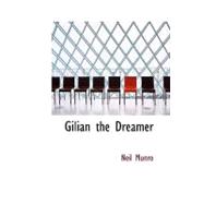 Gilian the Dreamer : His Fancy His Love and Adventure