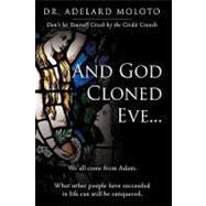 And God Cloned Eve : We all come from Adam. What other people have succeeded in life can still be Conquered
