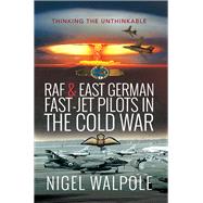 Raf and East German Fast-jet Pilots in the Cold War