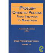 Problem-oriented Policing: From Innovation to Mainstream
