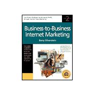 Business-To-Business Internet Marketing : Seven Proven Strategies for Increasing Profits Through Internet Direct Marketing (2