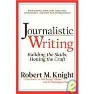 Journalistic Writing Building the Skills, Honing the Craft